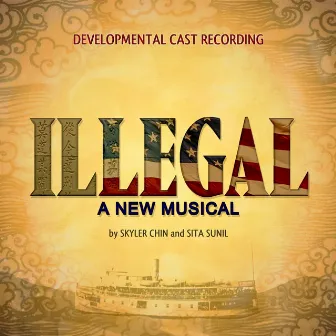 Illegal: A New Musical (Developmental Cast Recording) by Skyler Chin