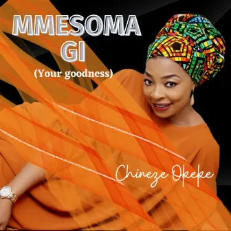 Mmesoma Gi (Your Goodness) by Chineze Okeke