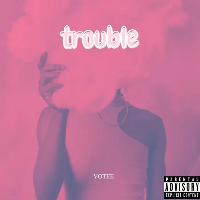 Trouble