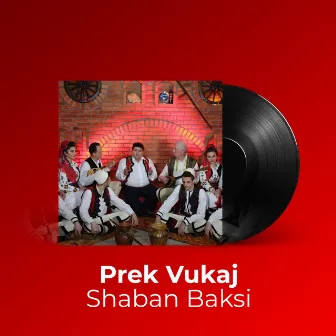 Shaban Baksi by Prek Vukaj