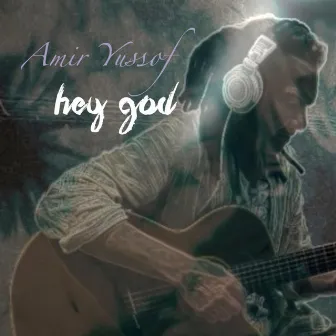 Hey God by Amir Yussof