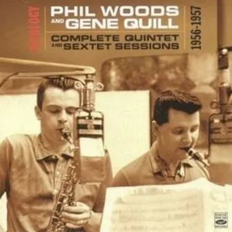 Altology. Complete Quintet and Sextet Sessions 1956-1957 by Phil Woods