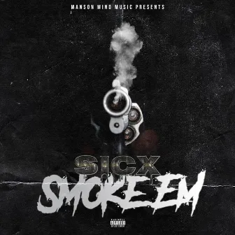 Smoke Em by Sicx