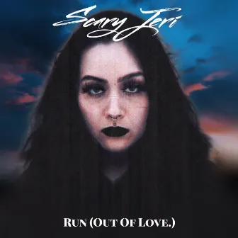 Run (Out Of Love.) by Scary Jeri