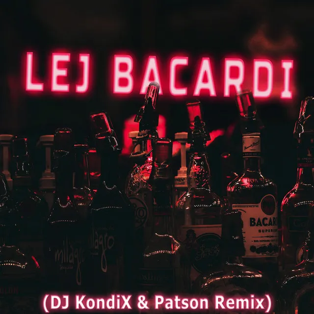 LEJ BACARDI - DJ KondiX, Patson Remix