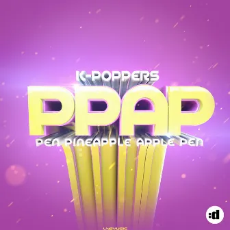 PPAP (Pen Pineapple Apple Pen) by K-Poppers