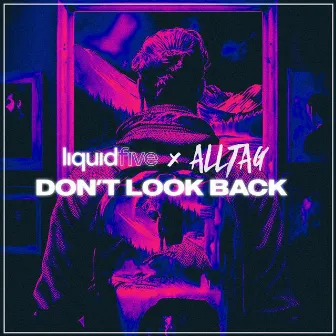 Don’t Look Back by Alltag