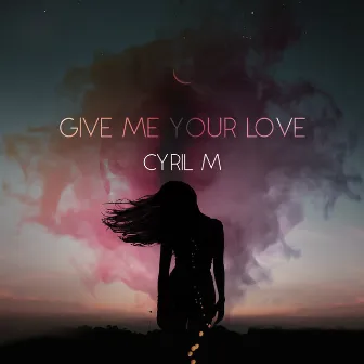 Give Me Your Love by Cyril M