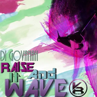 Raise It and Wave by Di Govanah