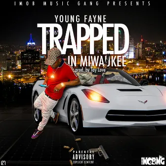 Trapped in Milwaukee by Young Fayne