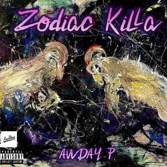 Zodiac Killa by AwDay P