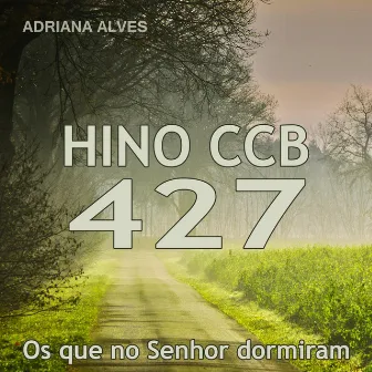 Hino 427: Os Que no Senhor Dormiram by Adriana Alves