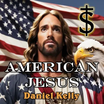 American Jesus by Daniel Kelly