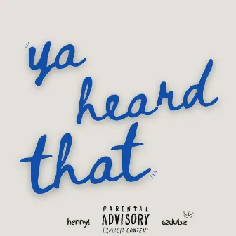 ya heard that by henny!