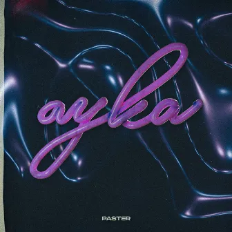 Ayka (Unreleased) by Paster