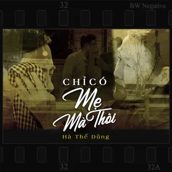 Chỉ Có Mẹ Mà Thôi by Hà Thế Dũng