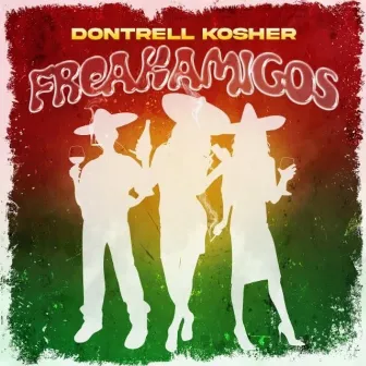 Freakamigos by Dontrell Kosher