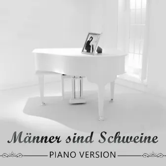 Männer sind Schweine (Die Ärzte Coverversion) by Soft Rock Piano Players