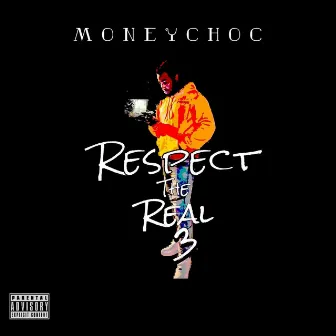 Respect the Real 3 by Moneychoc