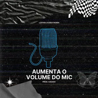 AUMENTA O VOLUME DO MIC by LUHVB