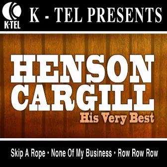 Henson Cargill - His Very Best by Henson Cargill