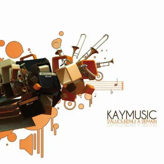 D'aujourd'hui à demain by Kaymusic