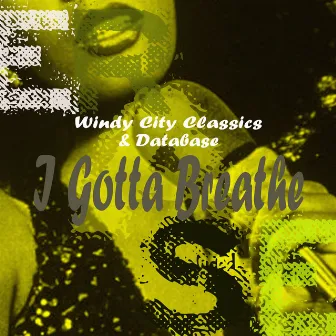 I Gotta Breathe by Windy City Classics