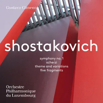 Shostakovich: Symphony No. 1, Scherzi, Theme and Variations & 5 Fragments by Luxembourg Philharmonic Orchestra