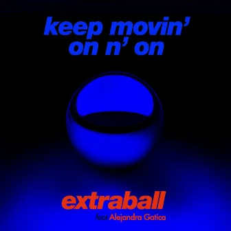 Keep Movin' on n' On by Extraball