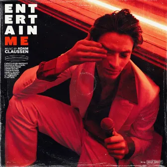 Entertain Me (Original Motion Picture Soundtrack) by Adam Claussen