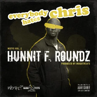 EvErYbOdY HaTeS ChRiS by Hunnit F. Roundz