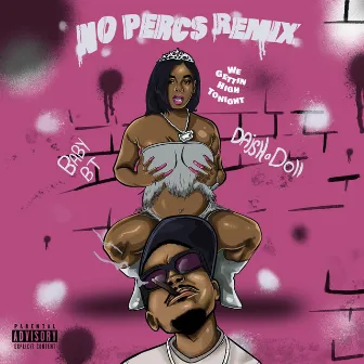 No Perc$ (REMiX) by Baby BT