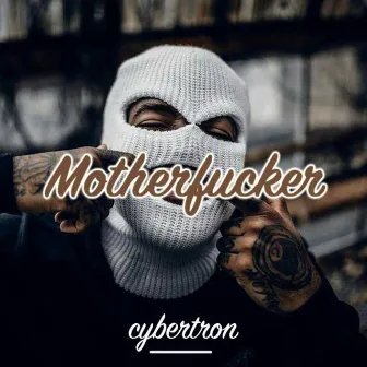 Motherfucker by Cybertr0n