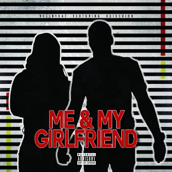 Me & My Girlfriend by Keejay K47