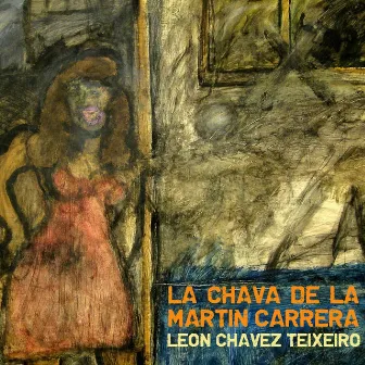 La Chava de la Martín Carrera by León Chávez Teixeiro