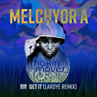 Get It (Laroye Remix) by Melchyor A