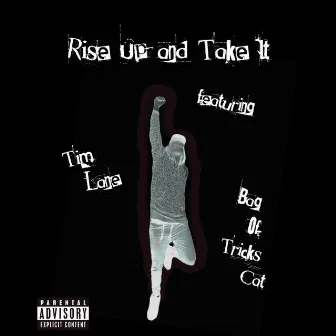 Rise Up and Take It by Jā-WrK