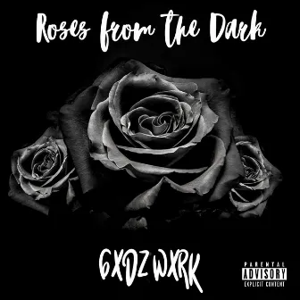 Roses From The Dark by GXDZ WXRK