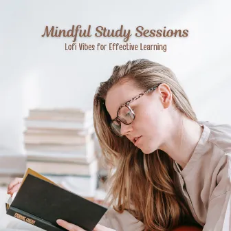 Mindful Study Sessions: Lofi Vibes for Effective Learning by The Studying Music Network