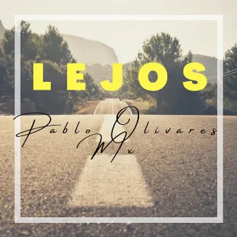 LEJOS by Pablo Olivares Mx