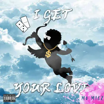 I Get Your Love by Mo Micz