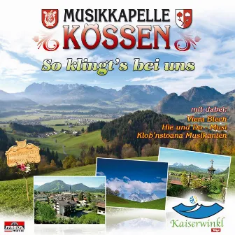 So klingt's bei uns… by Musikkapelle Kössen