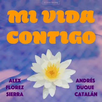 Mi Vida Contigo by Andrés Duque Catalán