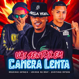 Vai Sentar em Camera Lenta by Cleitinho Detona