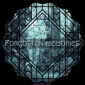 Forgotten Memories by Renowned Days