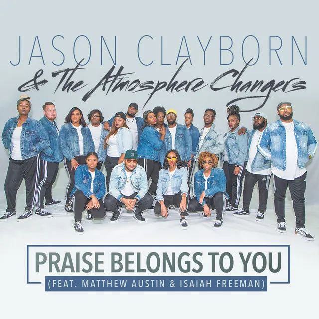 Praise Belongs To You (feat. Matthew Austin & Isaiah Freeman) - Radio Edit