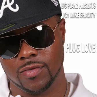 Plug Love by Icy Mike Shawty