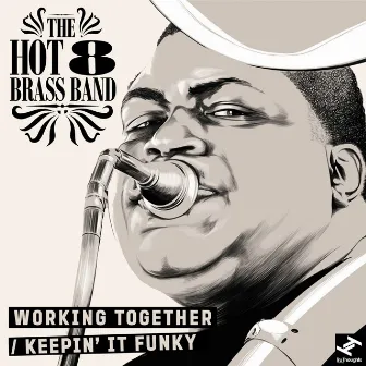 Working Together / Keepin' It Funky by Hot 8 Brass Band