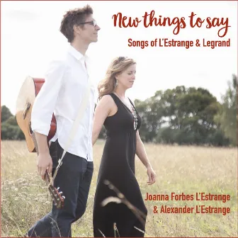 New Things to Say - Songs of L'Estrange & Legrand by Alexander L'Estrange