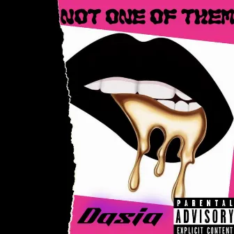 Not One Of Them by Dasia Dior